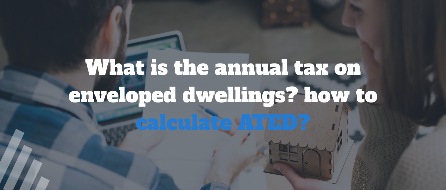 What is Annual Tax on Enveloped Dwellings? how to calculate ATED?